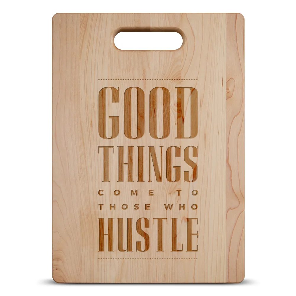 Good Things Come To Those Who Hustle Maple Cutting Board