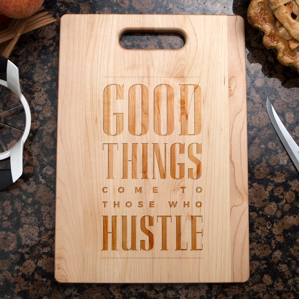 Good Things Come To Those Who Hustle Maple Cutting Board