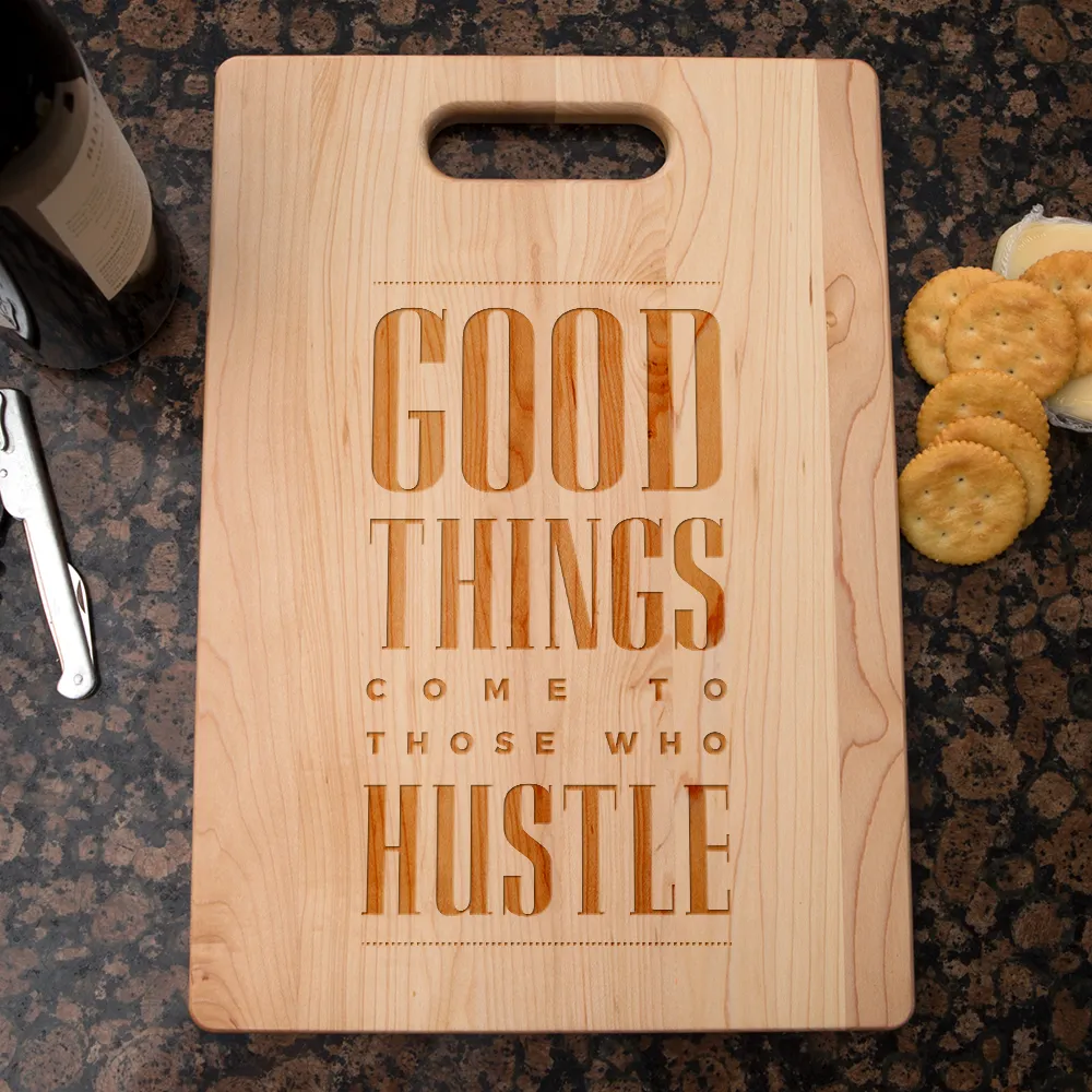 Good Things Come To Those Who Hustle Maple Cutting Board