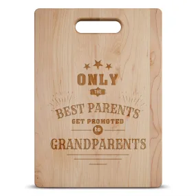 Only The Best Parents Get Promoted to Grandparents Maple Cutting Board