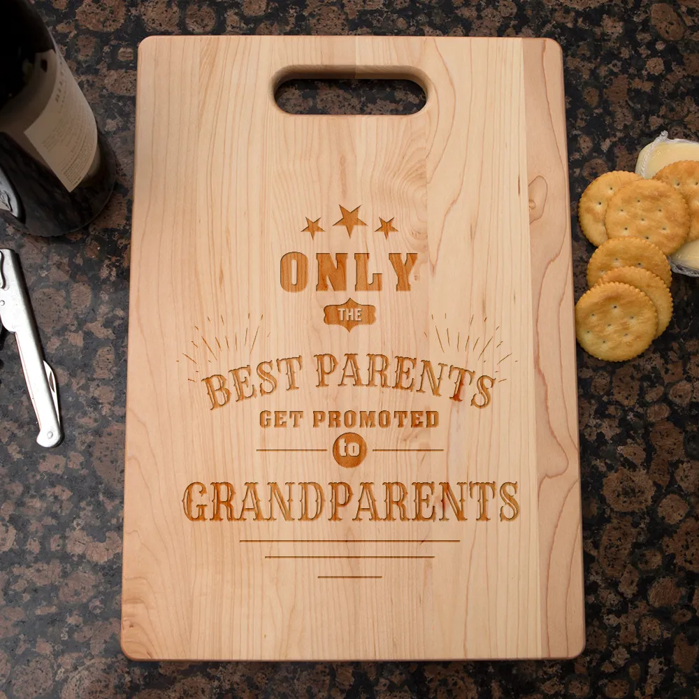 Only The Best Parents Get Promoted to Grandparents Maple Cutting Board