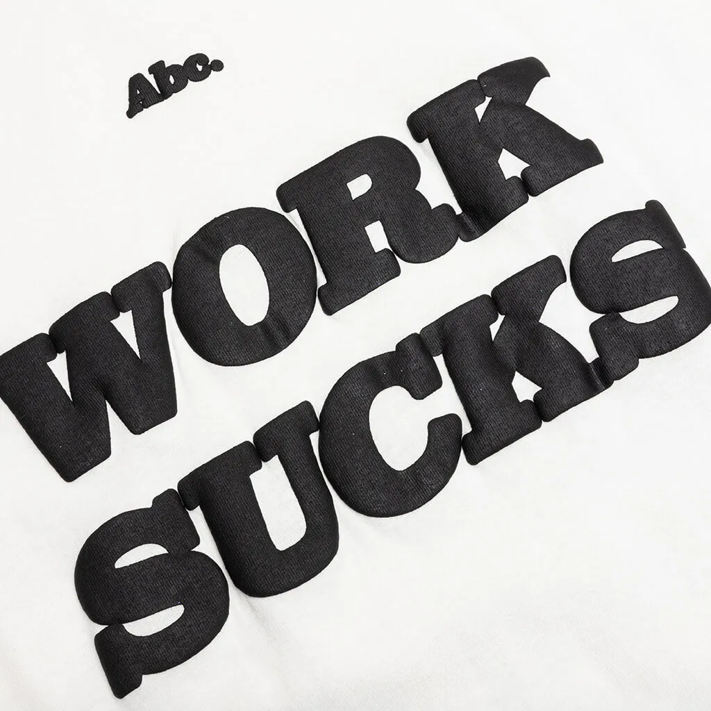 Work Sucks T-Shirt - Selenite White